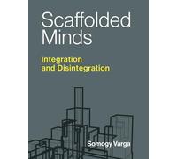 Scaffolded Minds: Integration and Disintegration