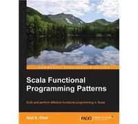 Scala Functional Programming Patterns - Atul Khot - Packt Publishing - Livre en Anglais Atul KhotAtul Khot (Auteur)