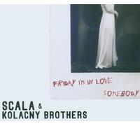Scala & Kolacny Brot - Friday I'm in Love/Som [Import]