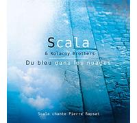 Scala & Kolacny Brothers - Du bleu dans les nuages - SCALA chante les plus belles chansons de PIERRE RAPSAT