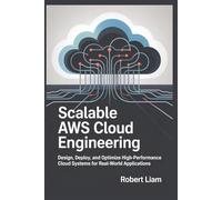 Scalable AWS Cloud Engineering: Design, Deploy, and Optimize High-Performance Cloud Systems for Real-World Applications