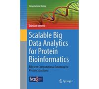 Scalable Big Data Analytics for Protein Bioinformatics: Efficient Computational Solutions for Protein Structures