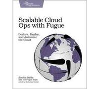 Scalable Cloud Ops with Fugue by Josha Stella Josha Stella, (Auteur)
