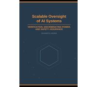 Scalable Oversight of AI Systems: Verification, Discriminating Power, and Safety Assurance