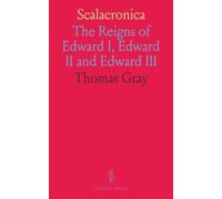 Scalacronica: The Reigns of Edward I, Edward II and Edward III