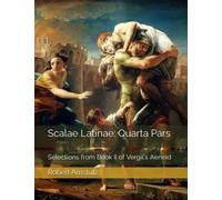 Scalae Latinae: Quarta Pars: Selections from Book II of Vergil's Aeneid