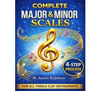 Scale book (scales) for all TREBLE CLEF instruments: 4-step process to success in every key.