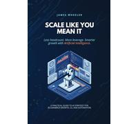 Scale Like You Mean It: Less headcount. More leverage. Smarter growth with Artificial Intelligence.
