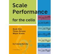 Scale Performance for the Cello, Book One: Three-Octave Major Scales