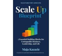 Scale Up Blueprint 7 Essential Building Blocks for Unstoppable Business, Leadership, and Life - Maja Kazazic - Beacon House Publishing - ebook (ePub) - Livre