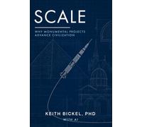 Scale: Why Monumental Projects Advance Civilization