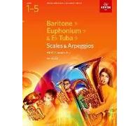 Scales And Arpeggios For Baritone (Bass Clef), Euphonium (Bass Clef), E Flat Tuba (Bass Clef), Abrsm Grades 1-5, From 2023