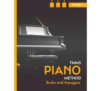Scales and Arpeggios. Piano. Grade 2: TMMS Piano Method