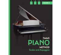 Scales and Arpeggios. Piano. Grade 3: TMMS Piano Method