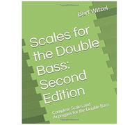 Scales For The Double Bass: Second Edition: Complete Scales And Arpeggios For The Double Bass