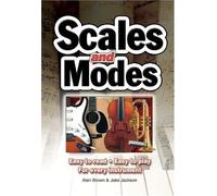 Scales & Modes: Easy To Read, Easy To Play; For Every Instrument