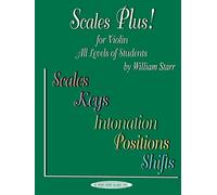 Scales Plus!: For Violin All Levels of Students : Scales Keys Intonation Positions Shifts