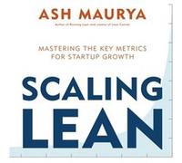 Scaling Lean by Ash Maurya Ash Maurya, (Auteur)