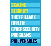 Scaling Security The 7 Pillars of Elite Cybersecurity Programs - Phil Venables - IT Revolution - ebook (ePub) - Livre