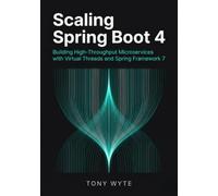 Scaling Spring Boot 4: Building High-Throughput Microservices with Virtual Threads and Spring Framework 7