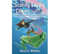 Scaling Supply Chains With Maria: Financial and Operational Frameworks and Analytics for Massive, Profitable Growth