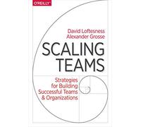 Scaling Teams by David Loftesness David Loftesness (Auteur)