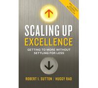 Scaling Up Excellence: Getting to More Without Settling for Less