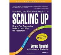 Scaling Up: How a Few Companies Make It...and Why the Rest Don't
