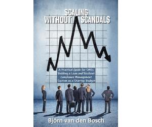 Scaling Without Scandals: A Practical Guide for SMEs Building a Lean and Resilient Compliance Management System on a Startup Budget