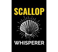 Scallop Whisperer: Seashell Collecting Journal: Notebook for Beachcombing, Shell Tracking & Writing Memories - Perfect for Shell Collectors