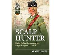 Scalp Hunter: Major Robert Rogers and His Rogue Rangers, 1755 - 1760