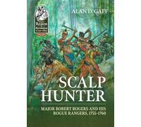 Scalp Hunter: Major Robert Rogers and His Rogue Rangers, 1755 - 1760