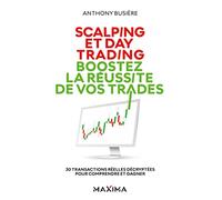 Scalping et day trading : boostez la réussite de vos trades Anthony Busière (Auteur)
