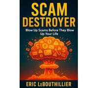 Scam Destroyer: Your complete pocket guide to spotting scams, stopping fraudsters, and protecting your money and identity in the digital age.