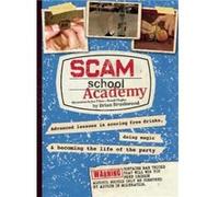 Scam School Academy Advanced Lessons in Scoring Free Drinks Doing Magic and Becoming the Life of the Party by Brian Brushwood & Illustrated by Jon Tilton Brian Brushwood Illustrated by Jon Tilton Illu