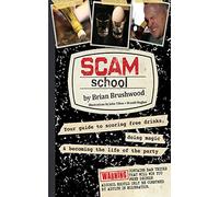 Scam School: Your Guide to Scoring Free Drinks, Doing Magic & Becoming the Life of the Party