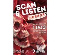 Scan & Listen: Horror: QR Codes for 1,000 Classic Ghost Stories