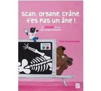 Scan, organe, crâne, T'es pas un âne ! Thaïs Vanderheyden (Auteur)