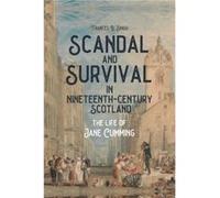 Scandal and Survival in NineteenthCentury Scotland by Professsor Emerita Frances B. Author Singh Professsor Emerita Frances B. Author Singh (Auteur)