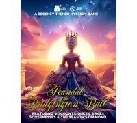 Scandal at the Bridgington Ball: A Regency Themed Mystery Game: Featuring Viscounts, Dukes, Rakes, Governesses, & the Season's Diamond