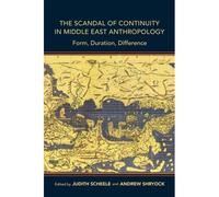 Scandal Of Continuity In Middle East Anthropology
