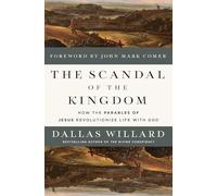 The Scandal of the Kingdom: How the Parables of Jesus Revolutionize Life with God