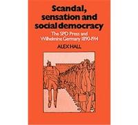 Scandal, Sensation and Social Democracy Alex Hall (Auteur)