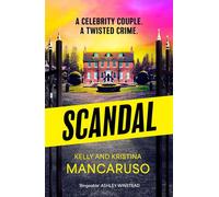 Scandal the twisty and addictive thriller that will grip you from start to finish, the unmissable follow up to RUMOURED - Kelly Mancaruso - Head of Zeus -- an Aries Book - ebook (ePub) - Livre