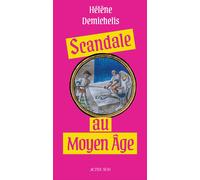 Scandale au Moyen Âge - Hélène Demichelis - Actes sud - broché - Récit