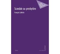 Scandale au presbytère - François Collette - Publibook - broché - Roman