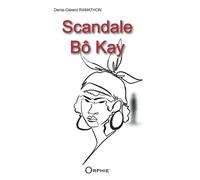 Scandale Bô Kay - Denis-Gérard Ramathon - Orphie G.doyen Editions - broché - Roman