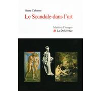 Scandale dans l'art - Pierre Cabanne - La Difference - broché - Essai