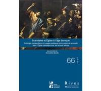 Scandales et Église à l’âge baroque: Théologie, jurisprudence et usages politiques de la notion de scandale dans l’Église catholique aux XVIIe et XVIIIe siècles