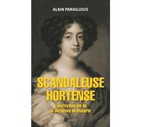 Scandaleuse Hortense - L'incroyable Vie De La Duchesse De Mazarin